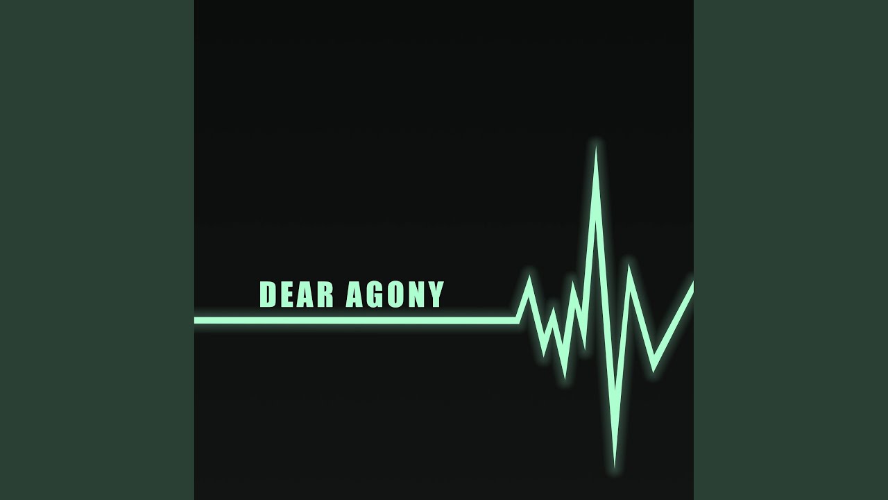 Dear Agony