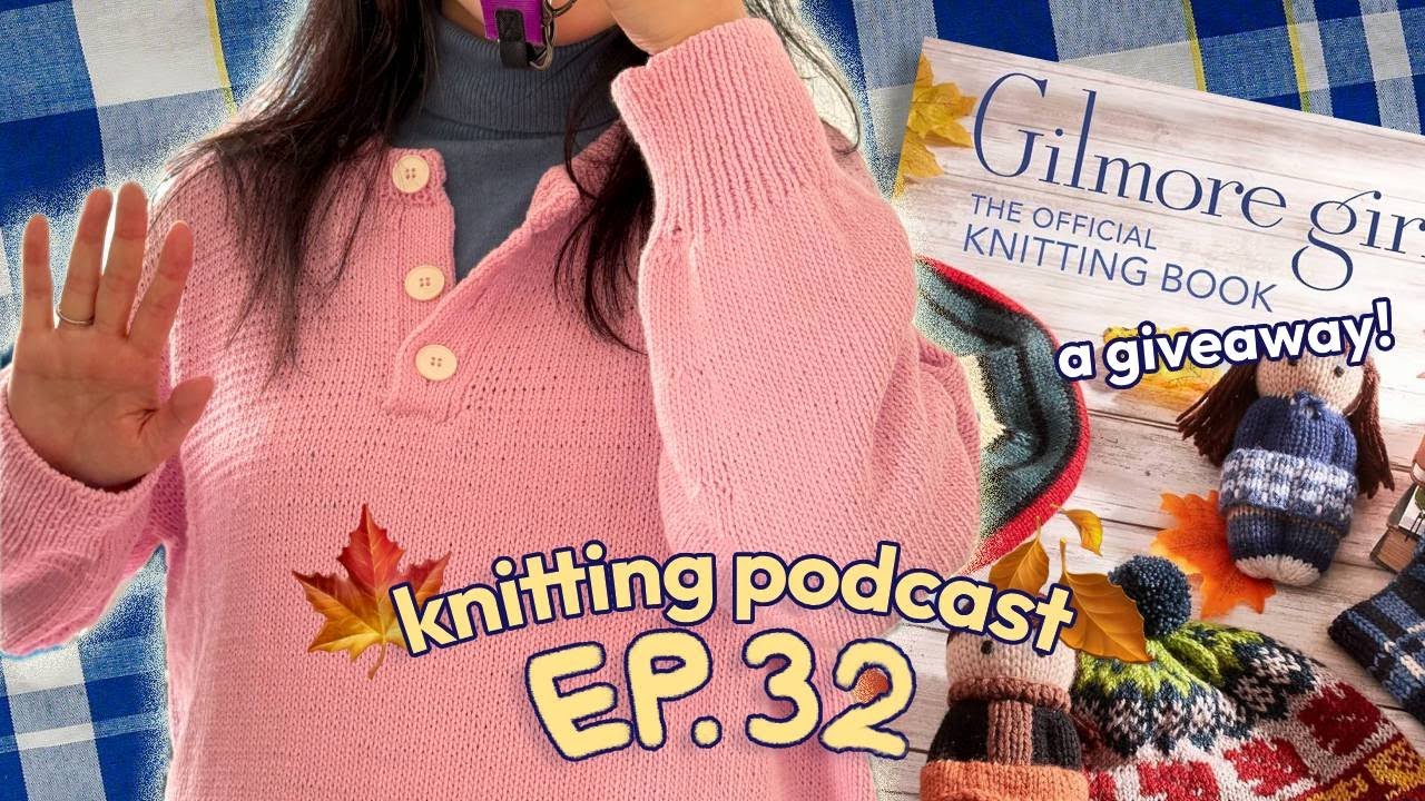 wānaka sweater, chicken nugget sock, Gilmore Girls | ep 32 | future fiber knitting podcast