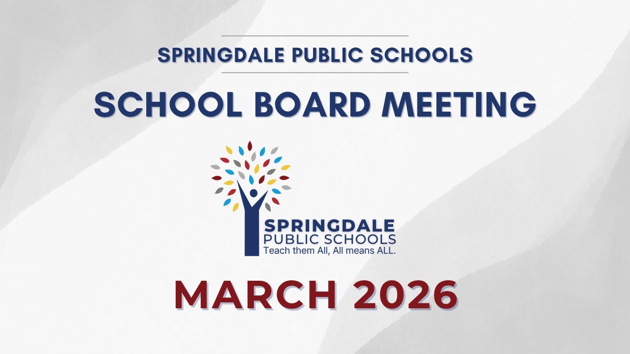 Springdale Public Schools | March 2026 School Board Meeting