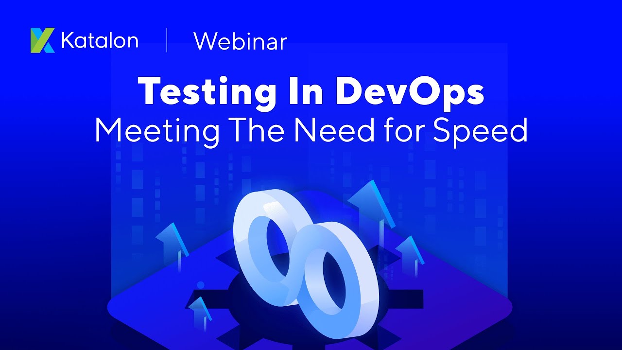 [Webinar] Testing in DevOps - Meeting the Need for Speed