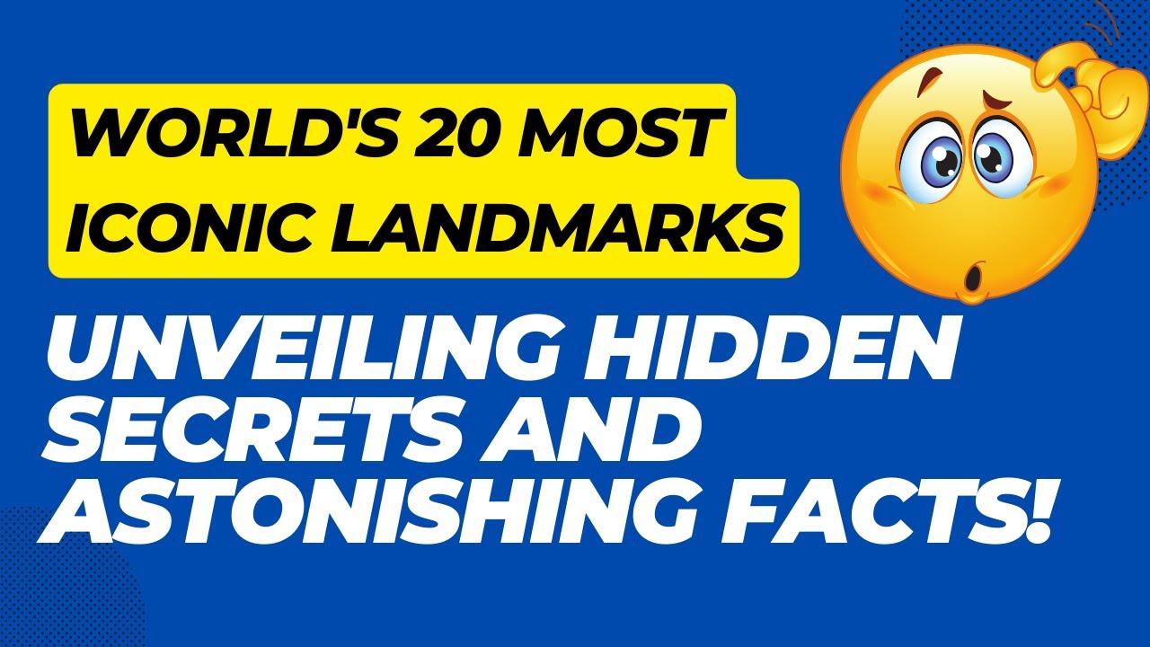 World's 20 Most Iconic Landmarks - Unveiling Hidden Secrets and Astonishing Facts!
