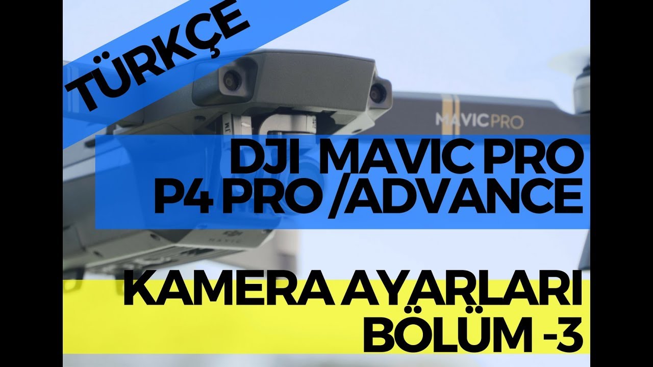 TÜRKÇE DJI MAVIC PRO SİNEMATİK KAMERA AYARLARI BÖLÜM-3