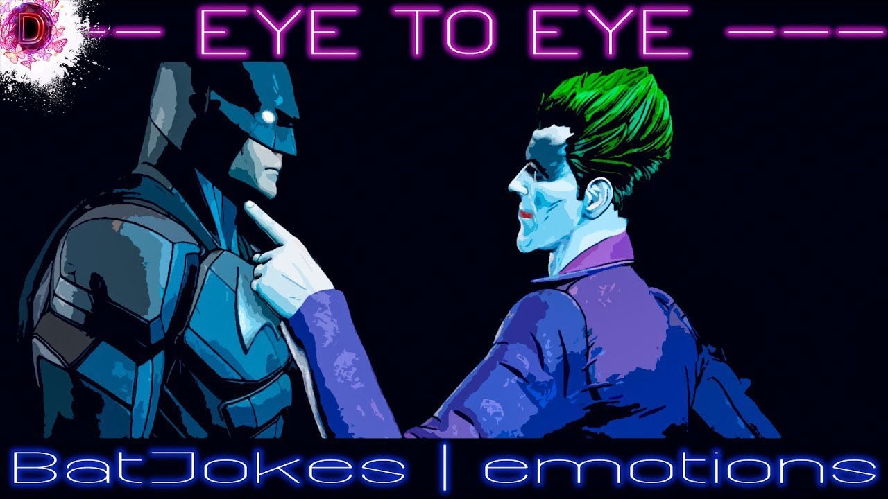 BatJokes| Глаза в глаза (эмоции)