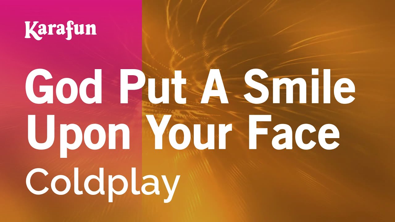 God Put a Smile Upon Your Face - Coldplay | Karaoke Version | KaraFun