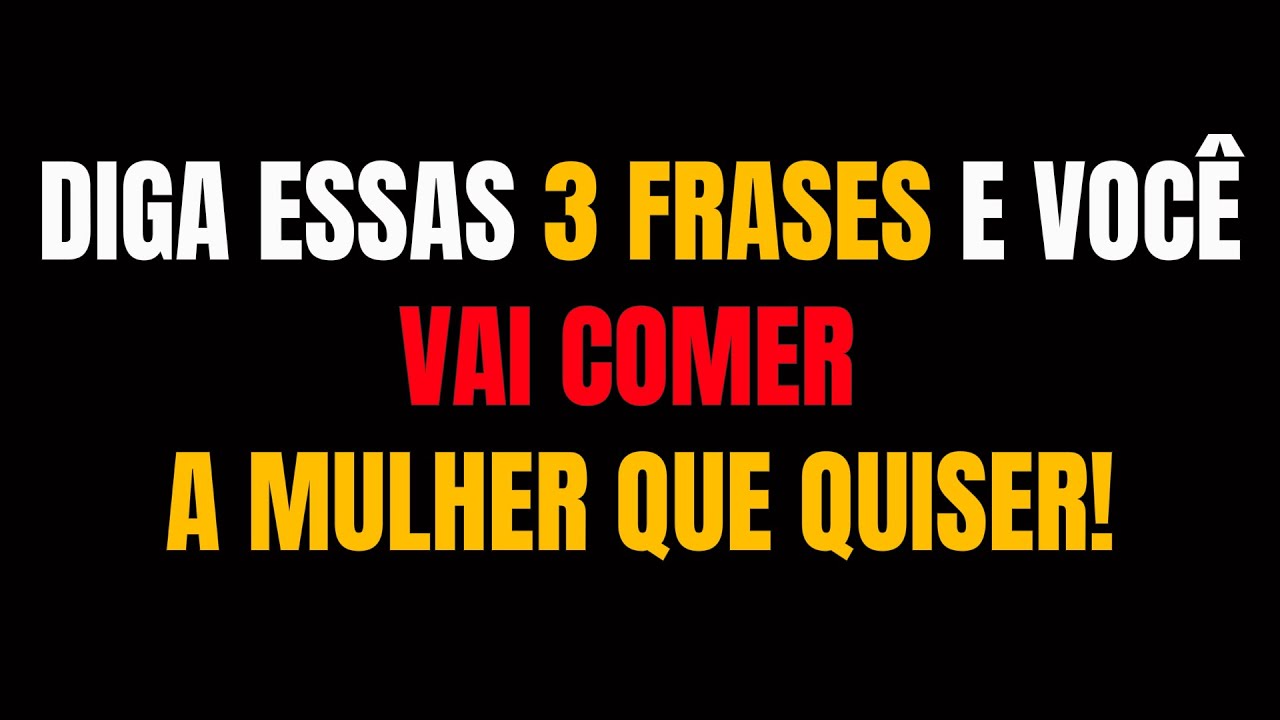 3 Frases PROIBIDAS que Fazem Qualquer Mulher IMPLORAR por Você na CAMA a Noite Inteira!