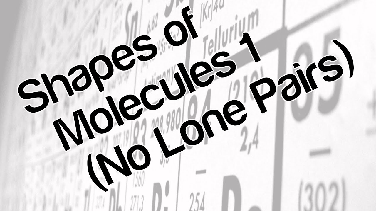Shapes of molecules 1 (no lone pairs)