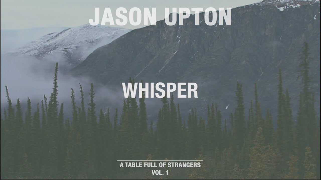 Whisper (Official Lyric Video) // A Table Full Of Strangers // Jason Upton