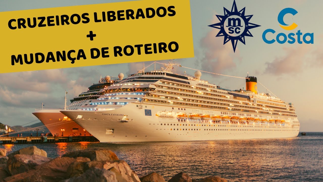 CRUZEIROS MARÍTIMOS LIBERADOS COM MUDANÇA DE ROTEIRO, NAVIO - MSC e COSTA. Fique por dentro de tudo