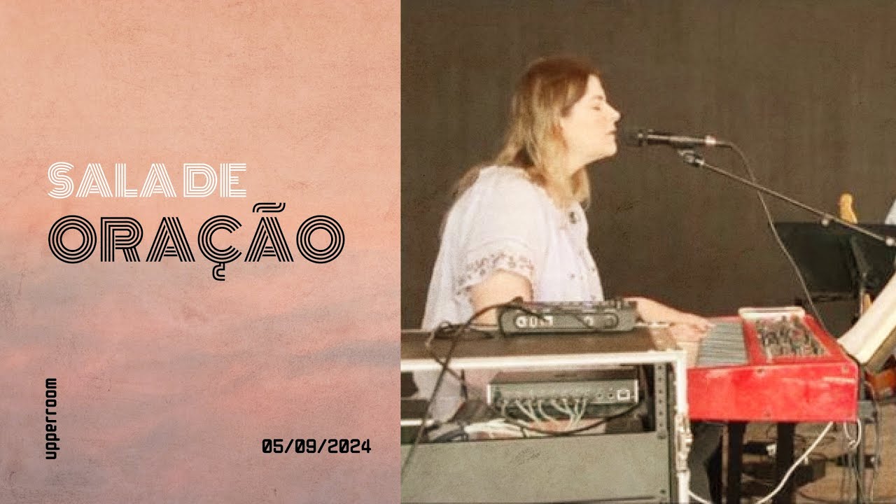 Sala de oração 05/09/24 (Turno Completo) |  UPPERROOM