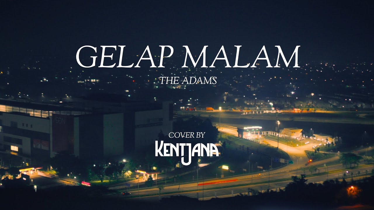 Gelap Malam - The Adams (Kentjana Cover)