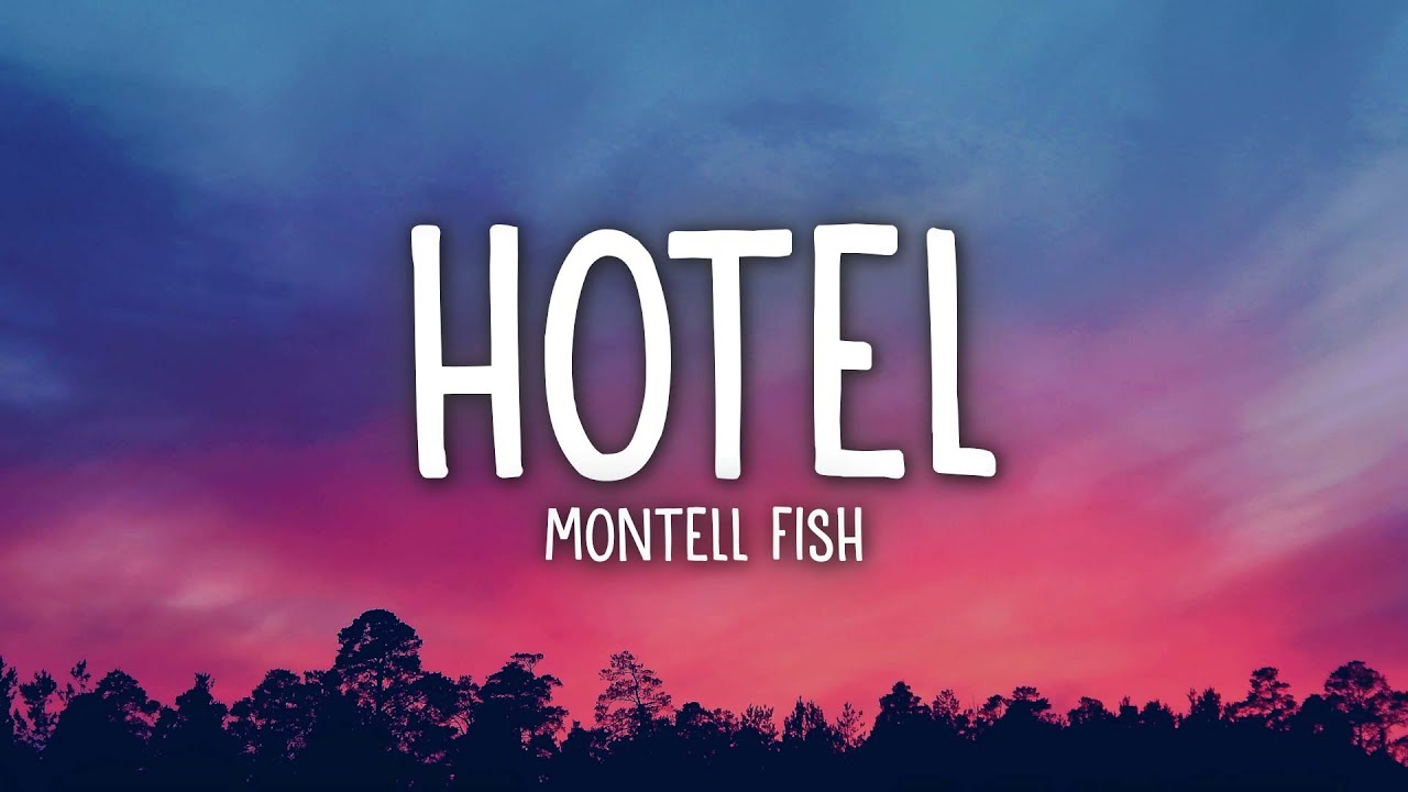 Montell Fish - Hotel (Lyrics)