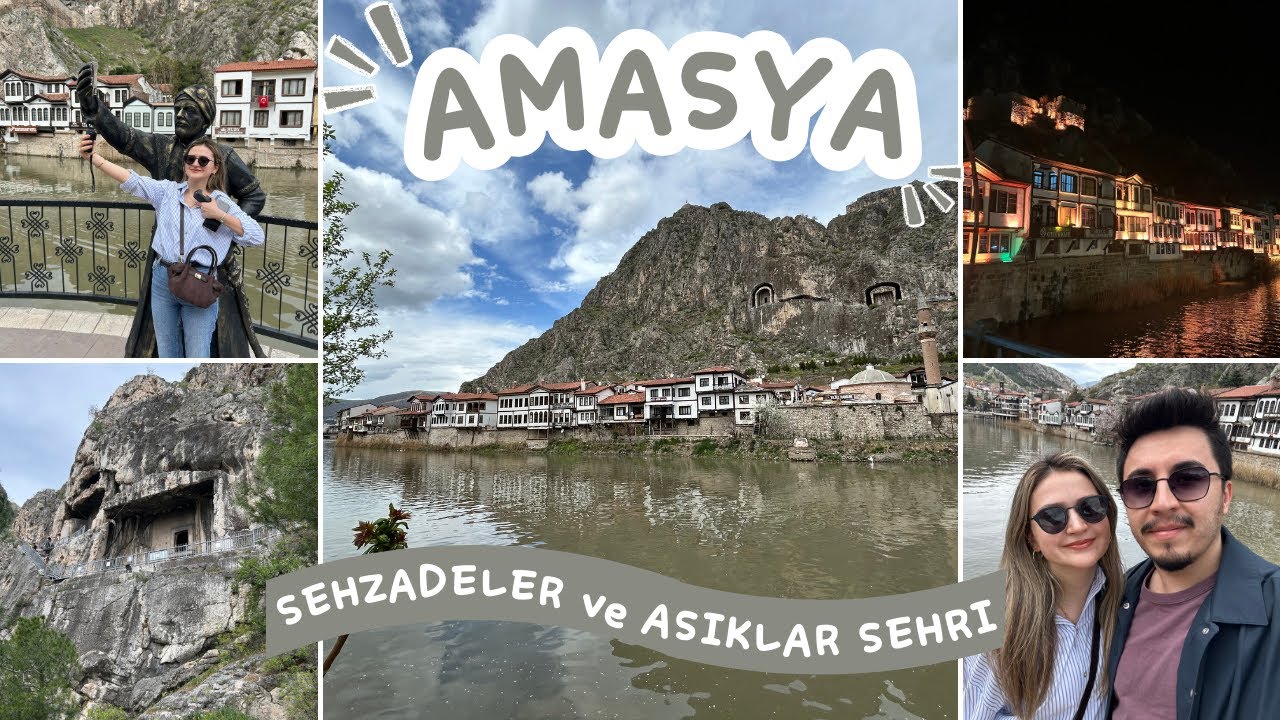 ŞEHZADELER ŞEHRİ AMASYA | GEZİLECEK YERLER, FERHAT İLE ŞİRİN, KALE, KRAL KAYA MEZARLARI ve MÜZELER 📍