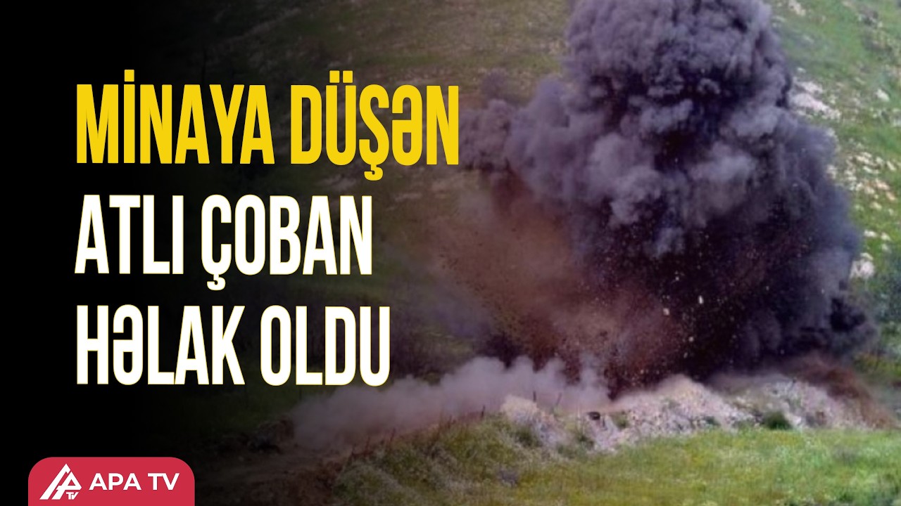 Füzulidə minaya düşən çoban ölüb | APA TV