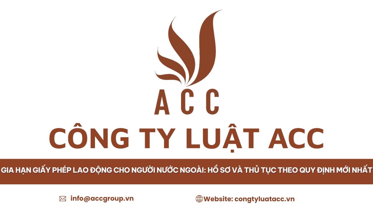 Gia hạn giấy phép lao động cho người nước ngoài: Hồ sơ và thủ tục theo quy định mới nhất
