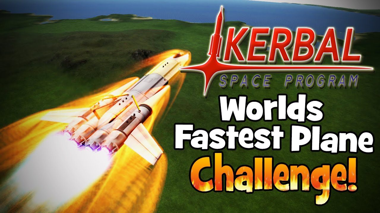 Kerbal Space Program! | Worlds Fastest Plane Challenge! (4,520+ MPH)