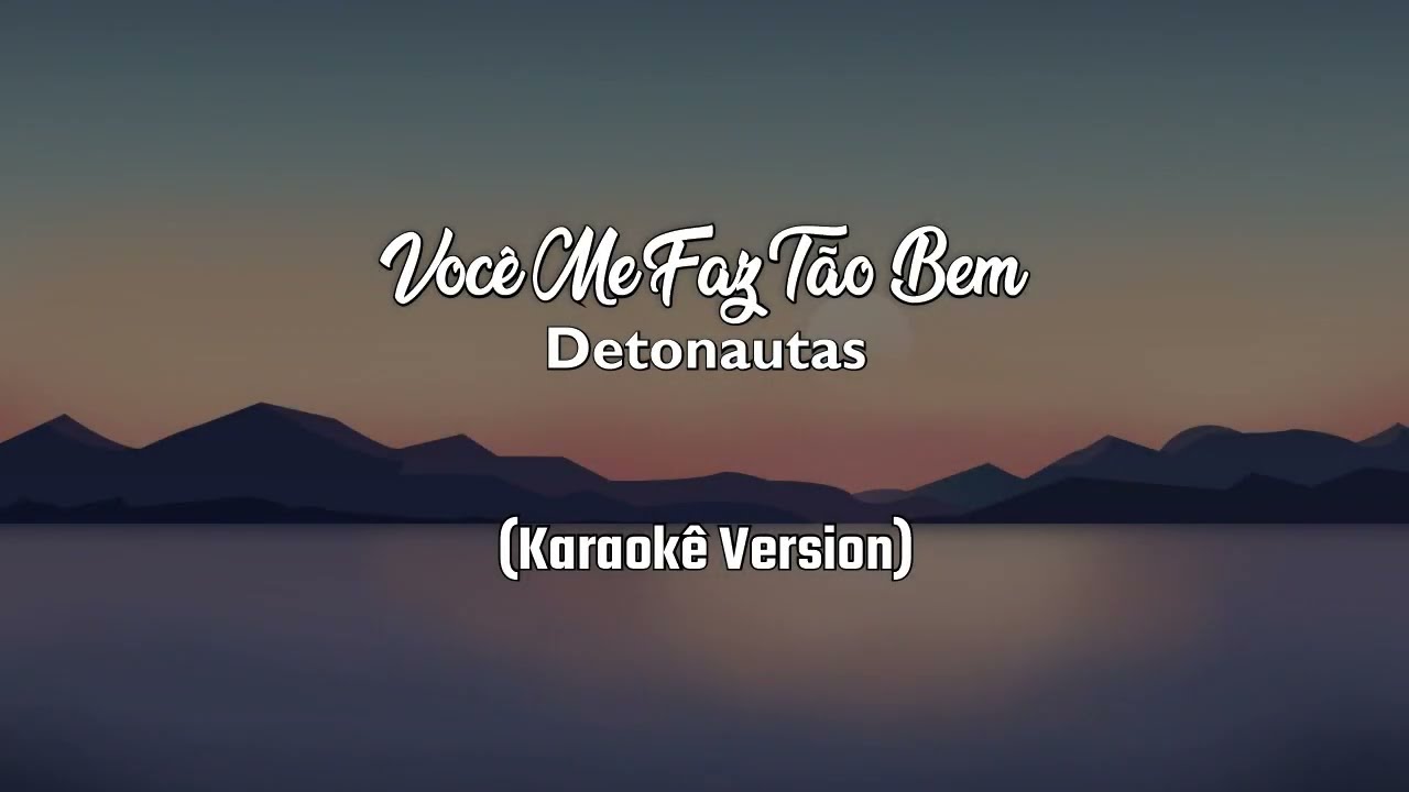 Detonautas - Você Me Faz Tão Bem (Karaokê Version Tenshin)