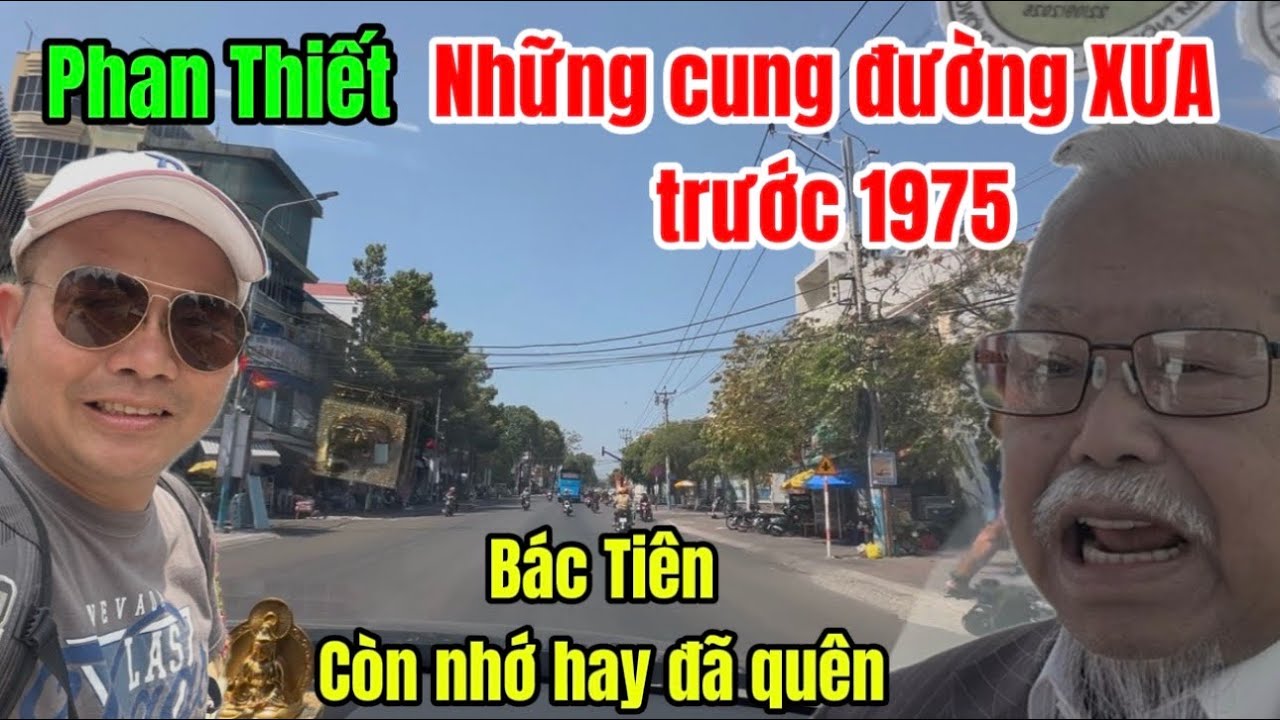 Mời bác Doãn Tiên tham quan những kỷ niệm xưa và bàng hoàng với những thay đổi của Phan Thiết !!!