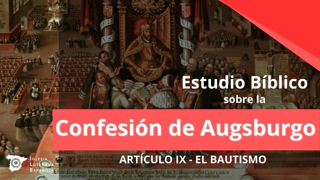 Estudio Bíblico - Confesión de Augsburgo, Artículos IX: El Bautismo