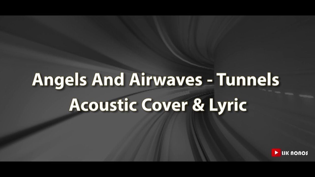 Angels And Airwaves -Tunnels Acoustic Cover & Lyrics