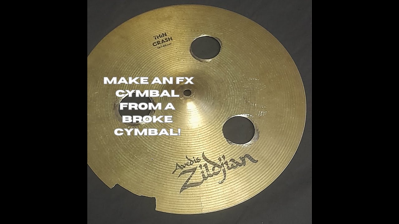Making an FX Cymbal out of a Broken one!