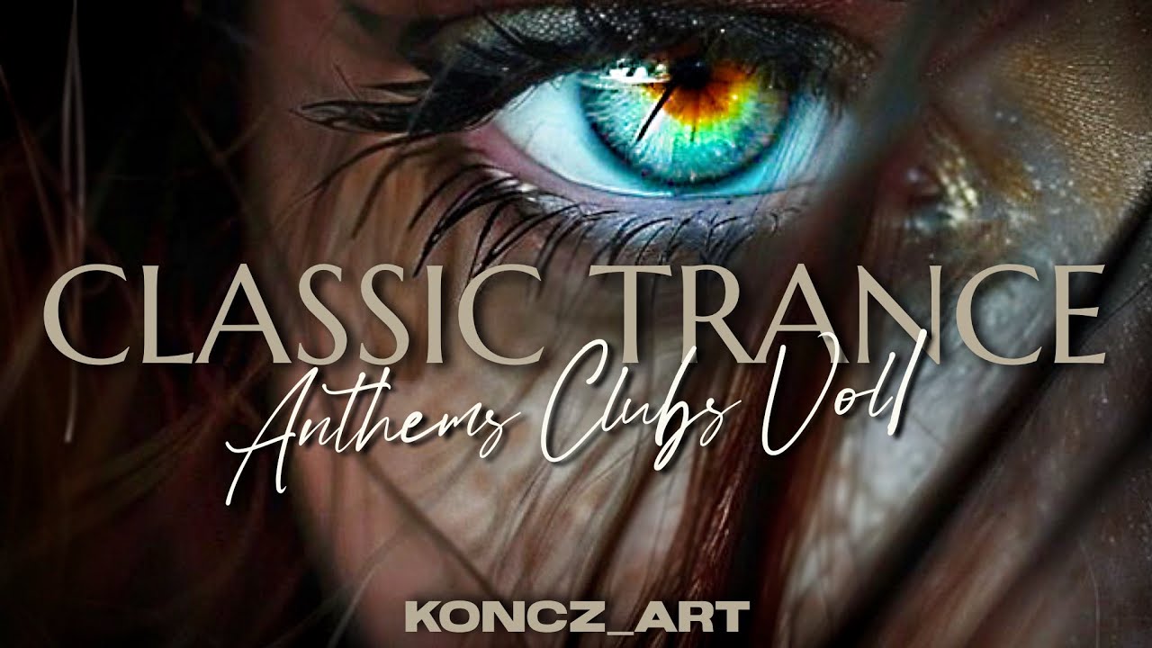 👁️ CLASSIC TRANCE | ANTHEMS CLUBS ➡️ Dancefloor Memories to Timeless Trance Journeys 2000s Megamix 🎶