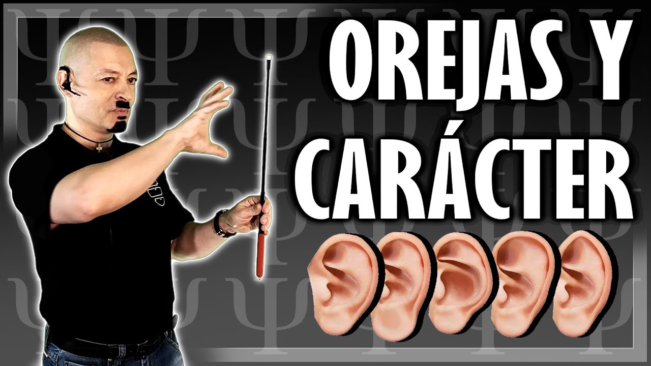 🟥 OREJAS Y CAR&Aacute;CTER - Morfopsicolog&iacute;a y Fisiognom&iacute;a 2023