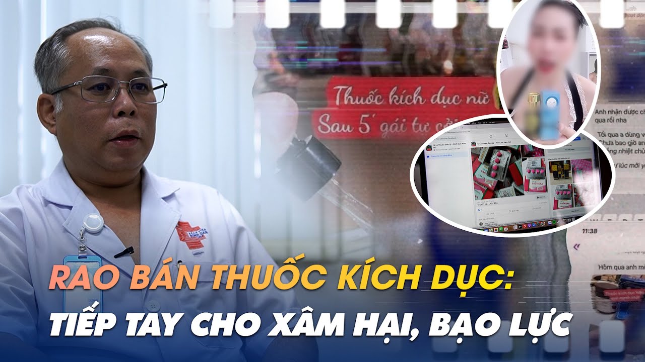 Thuốc kích dục bán tràn lan trên mạng: Tiếp tay cho xâm hại, bạo lực tình dục