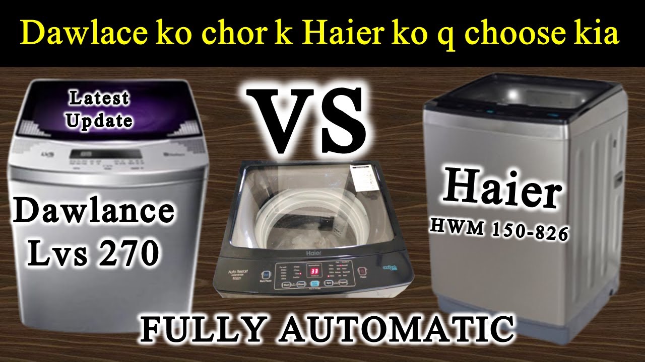 Haier vs Dawlance | Haier washing machine Hwm 150-826 | Dawlance DWT 270 S LVS