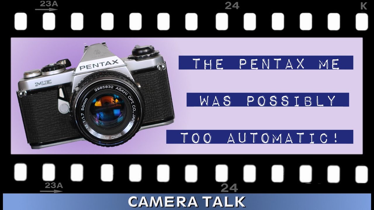 Pentax ME: Photography Wasn't Ready for This - Camera Talk