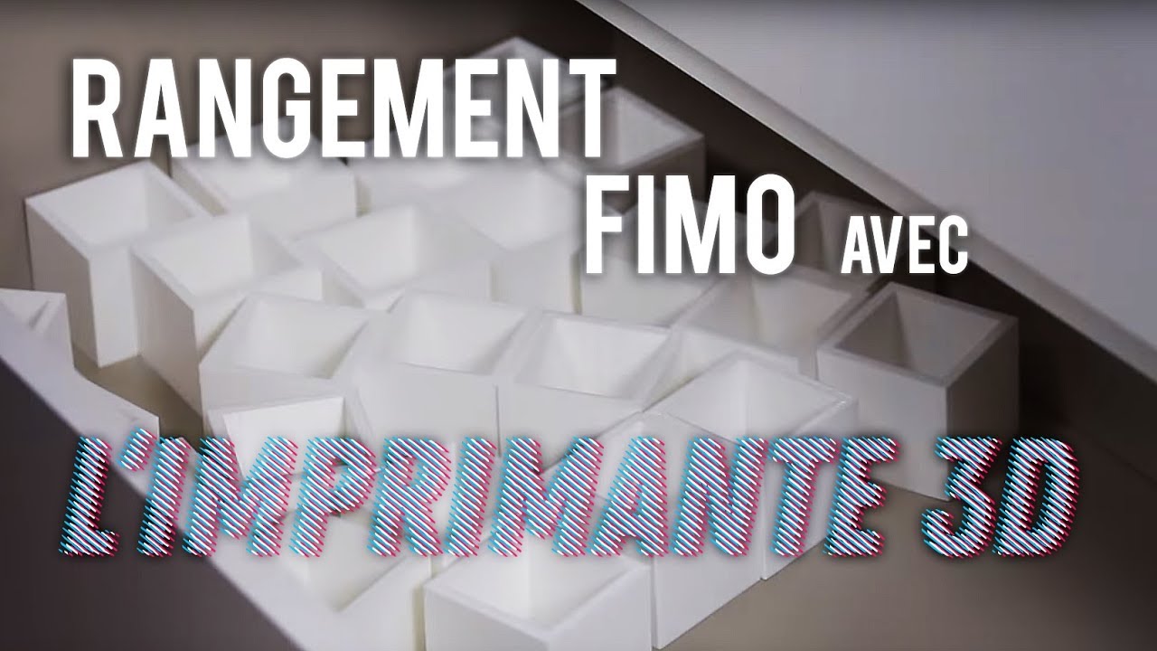 Faire un rangement Fimo avec l'imprimante 3D !