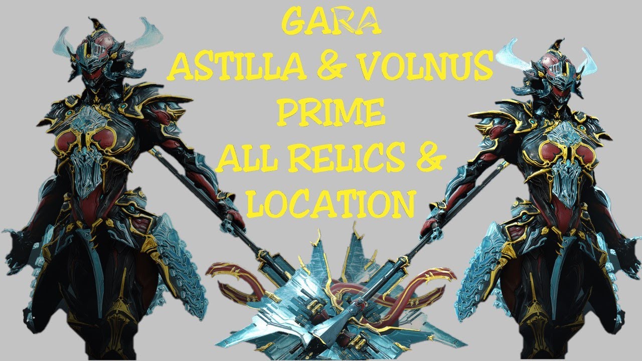 Gara Prime/Volnus Prime/Astilla Prime - All Relics - Warframe 2021