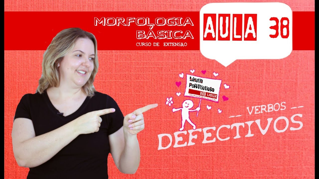 MORFOLOGIA BÁSICA (AULA 38) - VERBOS DEFECTIVOS