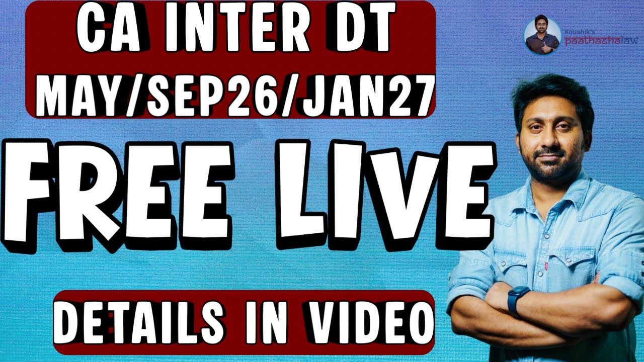 CA INTER DT - FREE LIVE CLASS - MAY 26/SEP 26/JAN 27 - FULL DETAILS IN THE VIDEO
