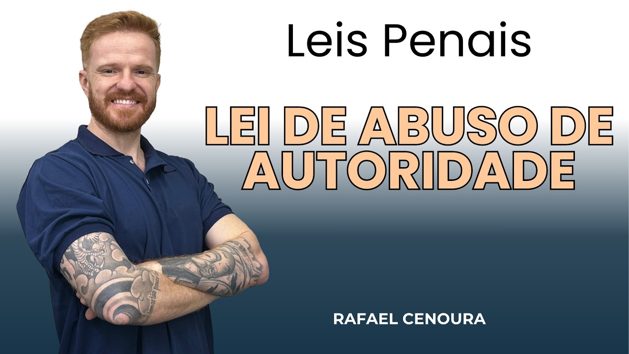 LEIS PENAIS ESPECIAIS - LEI DE ABUSO DE AUTORIDADE (PROFESSOR CENOURA)