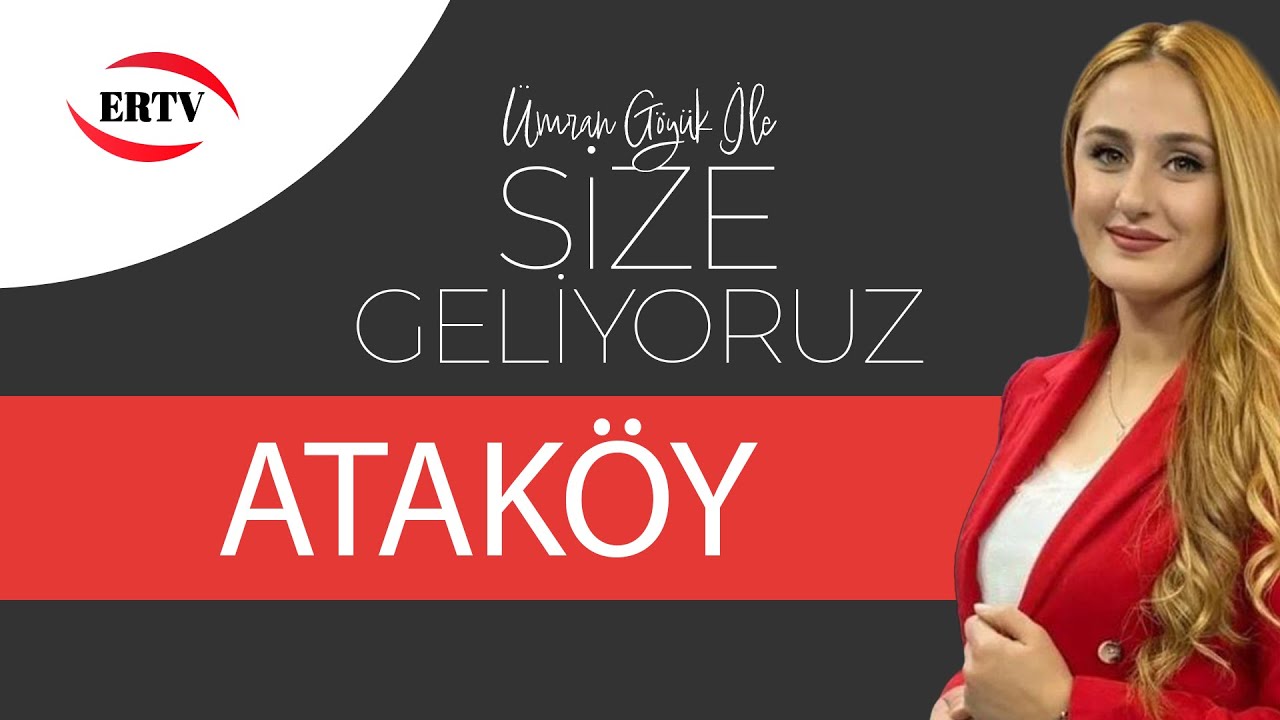 SİZE GELİYORUZ - ATAKÖY