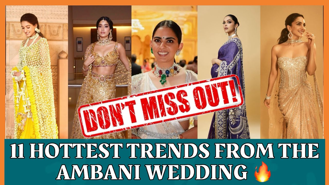 INSIDE THE AMBANI WEDDING | Top style trends | Radhika | Isha | Bridal trends 2024 | Anant | Alia