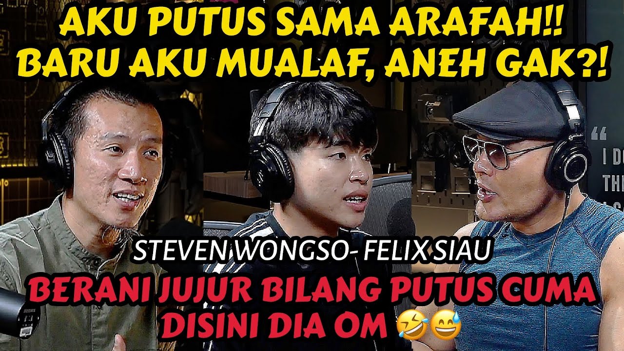 STEVEN WONGSO: PUTUS DULU, CARI USTAD FELIX, MUALAF‼️KOK BISAAA🤣 - Podcast