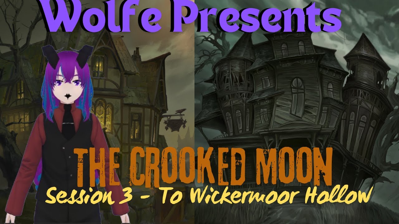 The Crooked Moon: Session 3 — To Wickermoor Hollow