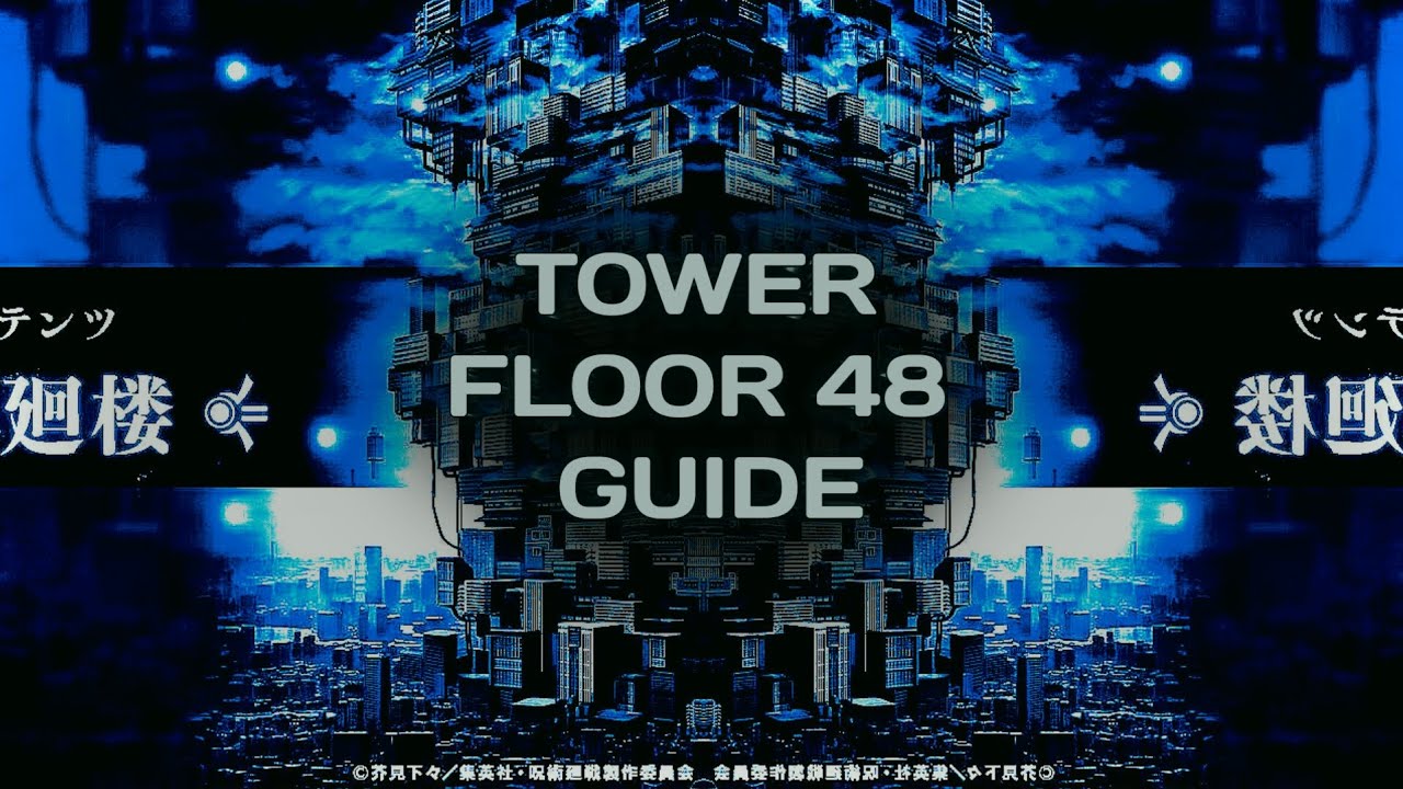 Tower, guide how to clear 48th floor | JUJUTSU KAISEN PHANTOM PARADE