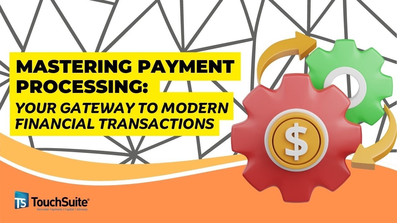 Mastering Payment Processing: Your Gateway to Modern Financial Transactions