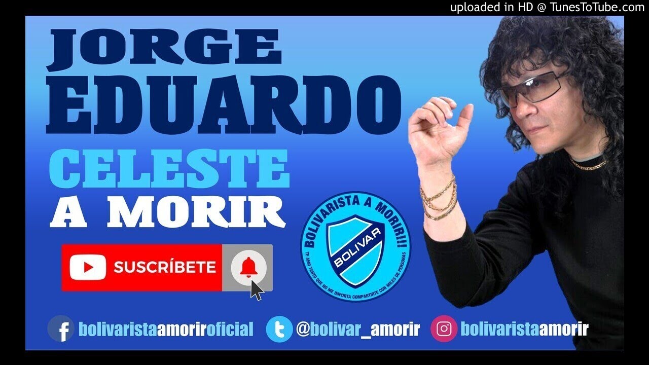 CLUB BOLÍVAR | JORGE EDUARDO - CELESTE A MORIR