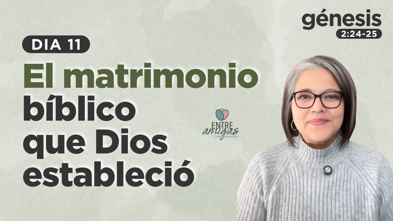 EL MATRIMONIO BÍBLICO QUE DIOS ESTABLECIÓ | DIA 11
