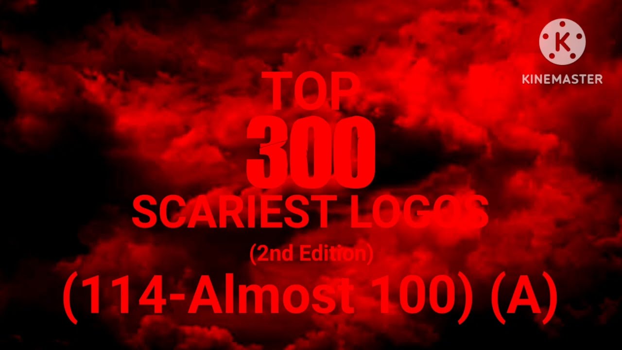 Top 300 Scariest Logos (2nd Edition) (Part 14; 114-Almost 100) (Part A)
