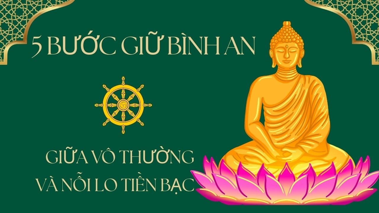 5 BƯỚC GIỮ BÌNH AN GIỮA VÔ THƯỜNG VÀ NỖI LO TIỀN BẠC