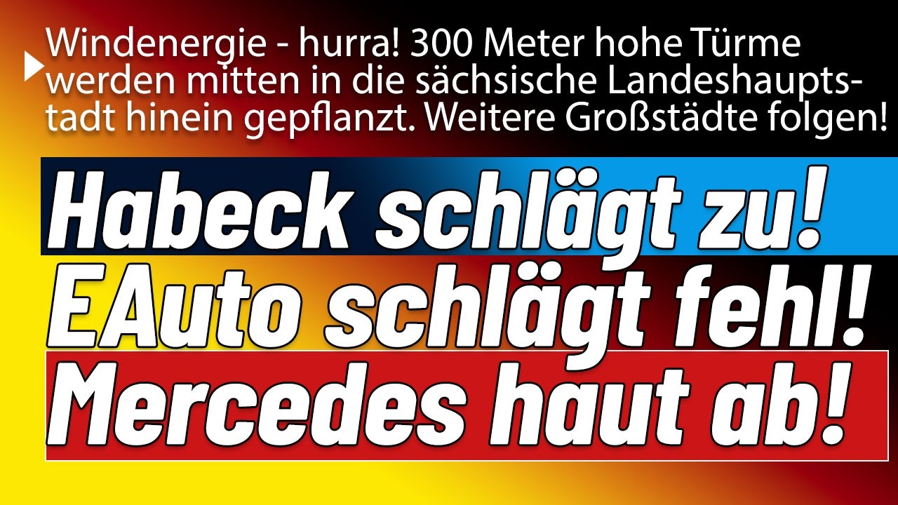 Es wird schlimmer! Gigantische Windtürme mitten in der Stadt und Mercedes geht raus aus Deutschland.