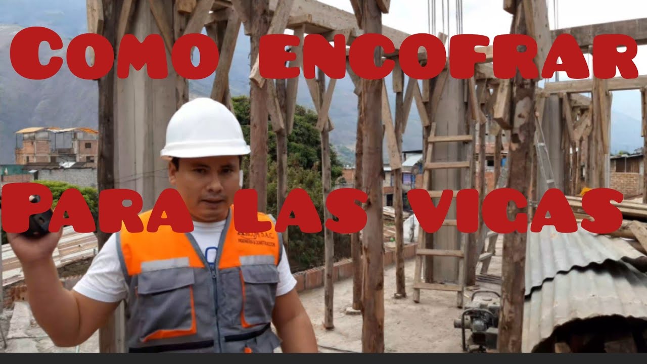 COMO ENCOFRAR PARA LAS VIGAS
