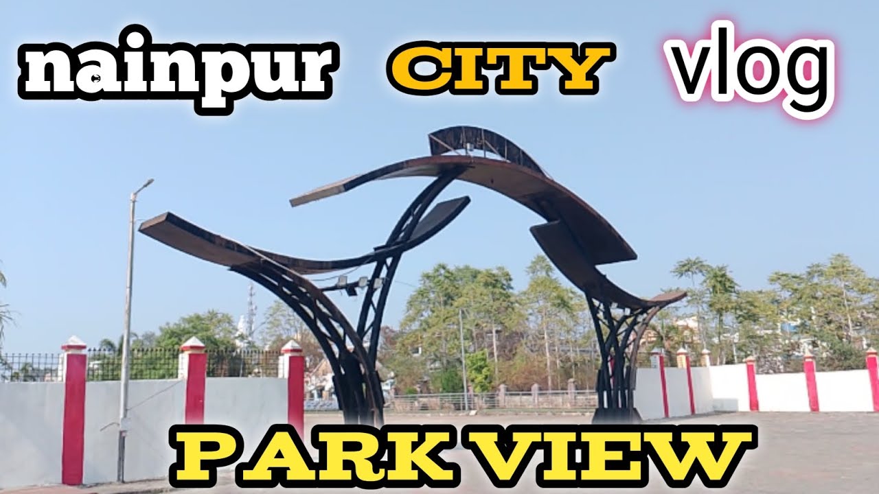 Nainpur City vlog 😍 Park ka vie 😮