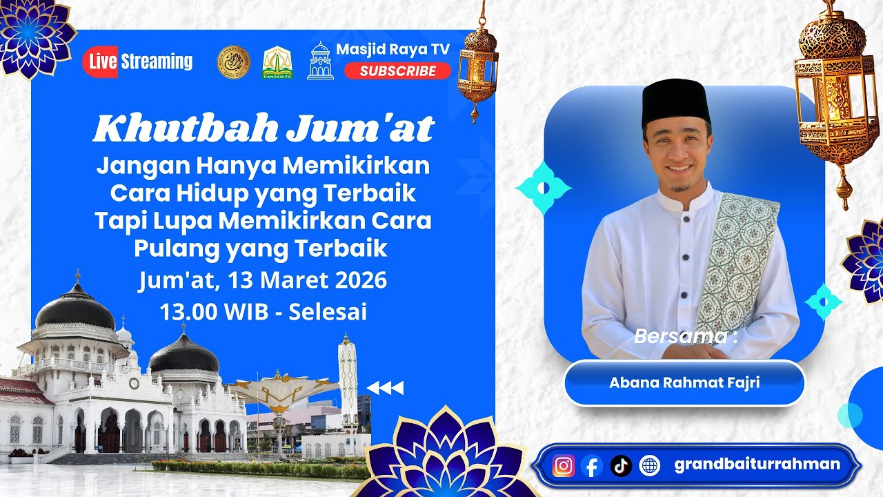 Khutbah Jum'at | Masjid Raya Baiturrahman Aceh | Cara Pulang yang Terbaik | Abana Rahmat Fajri