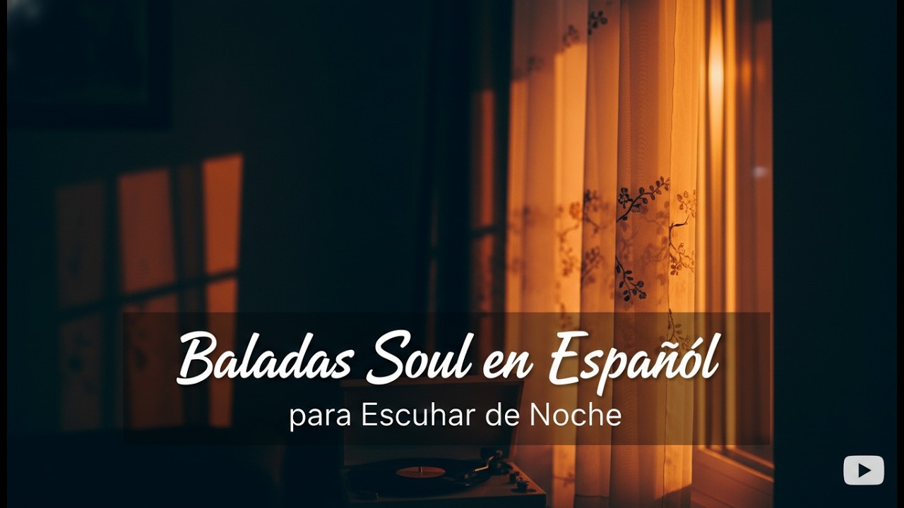 Baladas Soul en Español para Escuchar de Noche