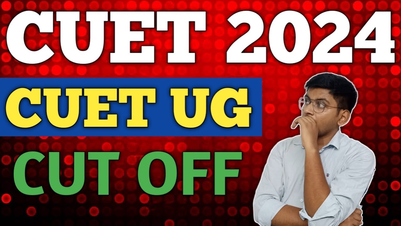 CUET CUT OFF 2024 | CUET UG CUTOFF 2024 | CUET UG 2024 EXPECTED CUTOFF | CUET 2024 CUT OFF